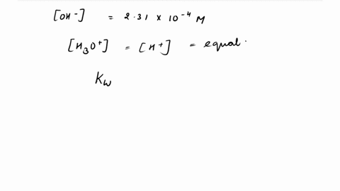 9-what-is-the-concentration-of-hydronium-ions-h3ot-in-a-solution-given-that-the-concentration-of-hydroxide-ions-is-231-x-10-4-m-a-433-x-10-11-b231-x-1010-m-c231-x-10-18-m-d-101-x-10-5-m-e-no-87853