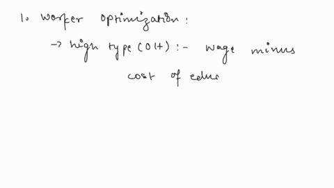 1-consider-a-job-market-signaling-model-a-single-worker-can-be-one-of-two-types-1-0l-oh-3-with-pr0h-13-the-worker-can-acquire-education-e-and-e-is-observable-but-has-no-effect-on-productivit-56128