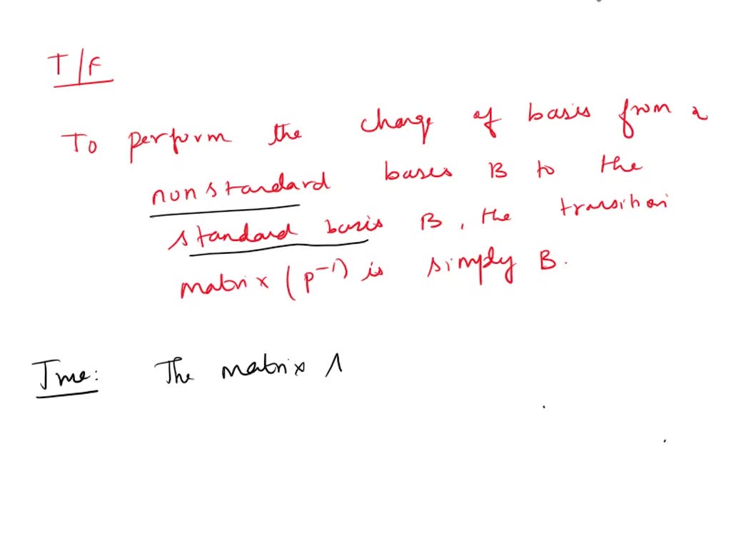 SOLVED To perform the change of basis from a nonstandard basis B to