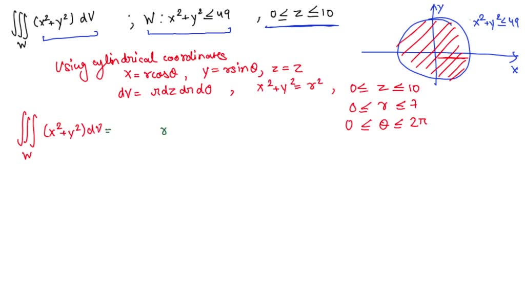SOLVED Use cylindrical coordinates to calculate TIL 22 + y dV W 22 +y2
