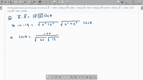 find-the-angle-between-each-of-these-pairs-of-vectors-a-overrightarrowa-200hatimath-600hatjmath-and-overrightarrowb-200hatimath-300hatjmath-b-overrightarrowa-300hatimath-500hatjmath-and-overrightarr-2