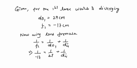 an-object-of-height-25-cm-is-placed-29-cm-in-front-of-a-diverging-lens-of-focal-length-17-cm-behind-the-diverging-lens-and-13-cm-from-it-there-is-a-converging-lens-of-the-same-focal-length-f-79543