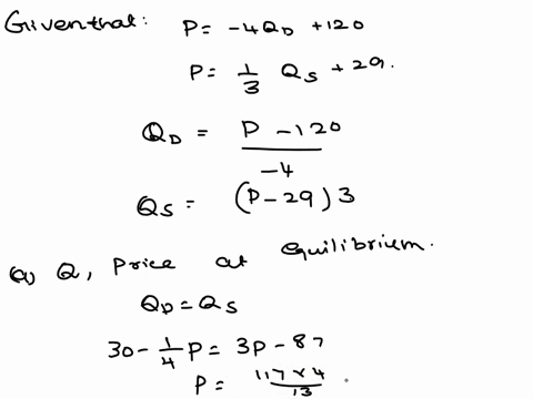 the-demand-and-supply-functions-of-a-good-are-given-by-p-4qd-120-p-13qs-29-where-qp-qs-and-p-denote-the-quantity-demanded-quantity-supplied-and-price-of-good-respectively-determine-the-equil-64778