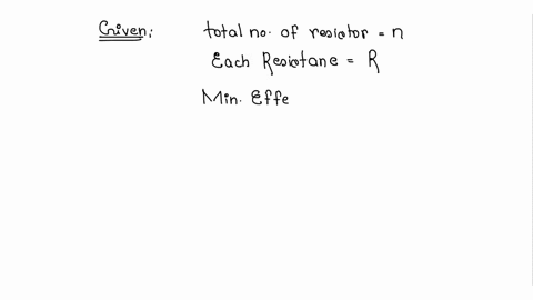 given-n-resistors-each-of-resistance-r-calculate-the-minimum-effective-resistance-from-them
