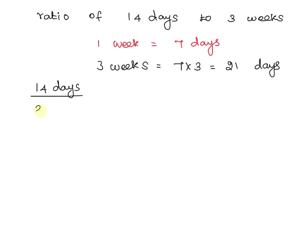 solved-write-the-ratio-of-14-days-to-3-weeks-in-simplest-form