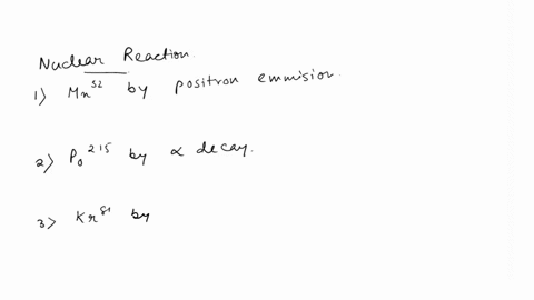 write-balanced-nuclear-equations-for-the-following-a-formation-of-52-mathrmmn-through-positron-emiss-64398