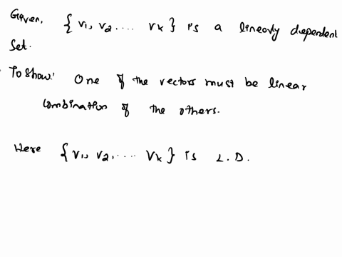 exercises-suppose-v1-vk-is-a-linearly-dependent-set-then-show-that-one-of-the-vectors-must-bc-a-lincar-combination-of-the-othcrs_-2-let-m-x2-xk-r-be-nonzero-mutually-orthogonal-vectors-show-19925