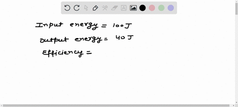 show-that-a-machine-that-has-an-input-of-100-j-and-an-output-of-40-j-is-40-efficient-94333