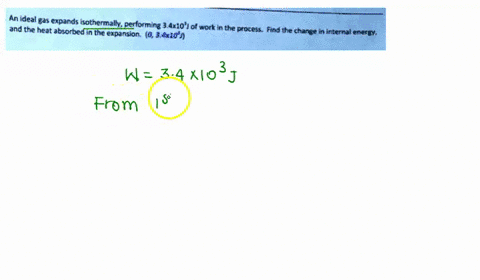 an-ideal-gas-expands-isothermally-and-the-heat-absorbed-performing-34x1o-j-of-work-in-the-process-the-expansion-034x1o-j-find-the-change-in-internal-negye-sketch-pv-diagram-for-the-following-09948