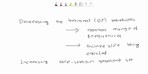 thinner-slices-can-be-achieved-by-decreasing-the-transmit-rf-bw-decreasing-the-receive-signal-bw-increasing-the-slice-selection-gradient-strength-all-of-the-above-only-a-and-b-only-a-and-c-46734