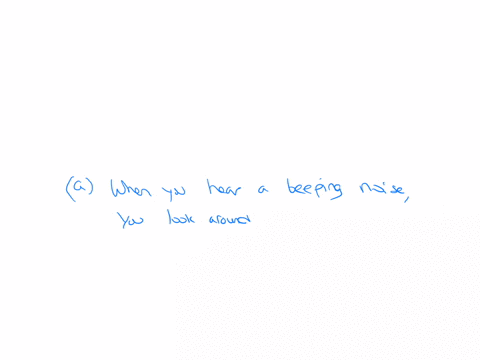which-of-the-following-is-not-an-example-of-a-reflex-a-when-you-hear-a-beeping-noise-you-look-around-for-the-source-of-the-noise-b-when-you-hear-a-sound-you-will-immediately-turn-your-head-towards-it-