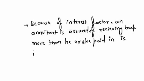 q9-all-of-the-following-statements-describe-the-operation-of-a-life-annuity-except-a-the-annuitant-is-assured-that-he-or-she-cannot-outlive-the-length-of-time-of-the-annuity-payments-b-because-of-the