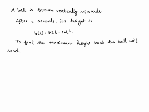 a-ball-is-thrown-vertically-upward-after-t-seconds-its-height-h-in-feet-is-given-by-the-function-ht52t-16t2-what-is-the-maximum-height-that-the-ball-will-reach-do-not-round-your-answer-heigh-93592