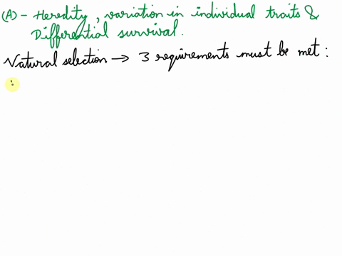 there-are-three-requirements-for-natural-selection-to-occur-which-of-the-following-is-correct-a-heredity-variation-in-individual-traits-differential-survival-b-heredity-variation-in-individu-86611