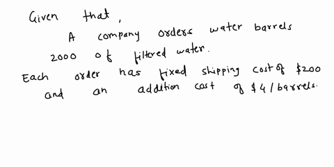 a-company-orders-and-uses-2000-barrels-of-filtered-water-each-year-each-order-has-a-fixed-shipping-cost-of-200-and-an-additional-cost-of-4-per-barrel-to-store-a-barrel-for-a-full-year-costs-44707