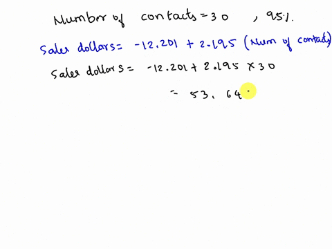 a-sales-manager-for-an-advertising-agency-believes-there-is-a-relationship-between-the-number-of-contacts-that-a-salesperson-makes-and-the-amount-of-sales-dollars-earned-a-regression-analysi-84237