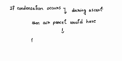 question-11-if-condensation-was-occurring-during-the-ascent-from-800-mb-to-500-mb-the-air-parcel-would-have-________-water-vapor-during-the-ascent-12855