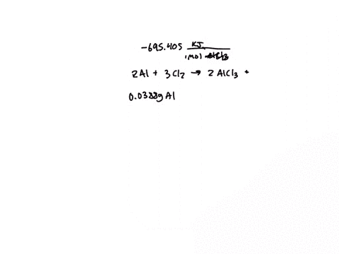 the-standard-heat-of-formation-of-alcl3s-is-695405-kjmol-calculate-the-heat-of-reaction-2als-3cl2-2alcl3s-when-a-0388-g-amsple-of-al-is-reacted-72806