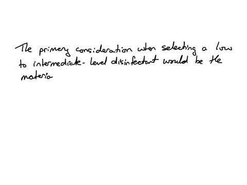 question-2-of-65-what-would-be-your-primary-consideration-when-selecting-a-low-to-intermediate-level-disinfectant-if-the-product-contains-an-enzymatic-cleaner-if-the-product-is-fda-cleared-t-97003