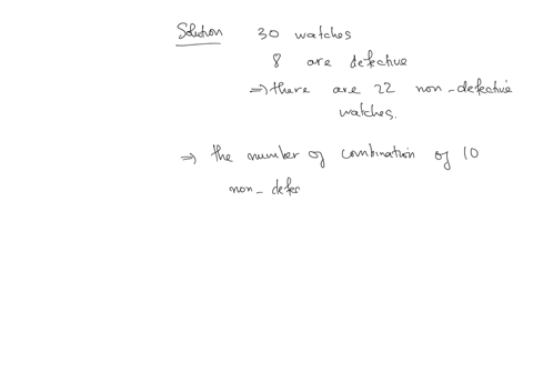 please-answer-the-questions-and-show-the-steps-thank-you-a-shipment-of-30-inexpensive-digital-watchesincluding-8-that-are-defectiveis-sent-to-a-department-storethe-receiving-department-selec-24172