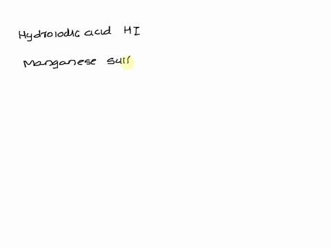 write-a-net-ionic-equation-for-the-reaction-that-occurs-when-excess-hydroiodic-acid-and-manganese-ii-sulfide-are-combined-make-sure-to-balance-the-equation-75594