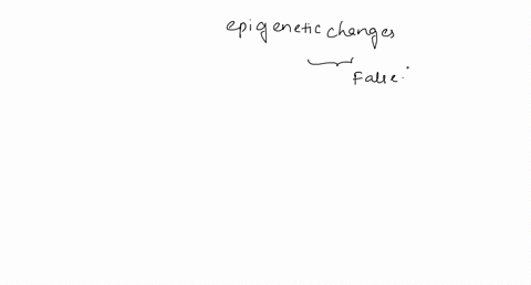 which-of-the-following-statements-about-epigenetic-changes-is-false-a-environmental-factors-can-affect-the-epigenome-b-epigenetic-changes-do-not-involve-changes-in-the-dna-sequence-c-epigene-14513