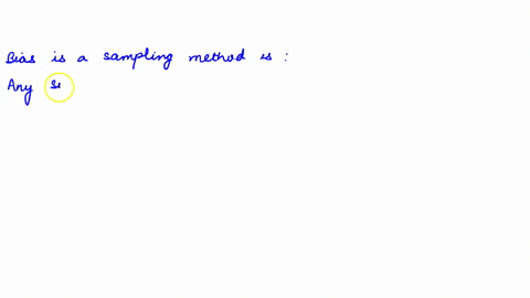 bias-in-a-sampling-method-is-select-one-a-any-systematic-error-that-tends-to-occur-in-the-same-direction-every-time-you-use-this-sampling-method-b-any-error-due-to-practical-difficulties-suc-65024