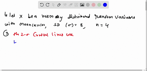 an-x-chart-on-a-normally-distributed-quality-characteristic-is-to-be-established-with-the-standard-values-u100-o8-and-n4find-the-following-1-the-2-sigma-control-limits-2the-0005-probability-15986