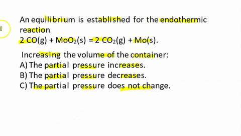an-equilibrium-is-established-for-the-endothermic-reaction-2-cog-moozs-2-co-g-mos-how-would-each-of-the-following-changes-affect-the-partial-pressure-of-carbon-dioxide-at-equilibrium-increas-07701