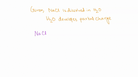 when-sodium-chloride-nacl-dissolves-in-water-the-solution-contains-choose_-in-addition-to-the-water-solvent-the-partial-charges-in-water-help-dissolve-the-compound-as-the-hydrogen-end-of-wat-89115