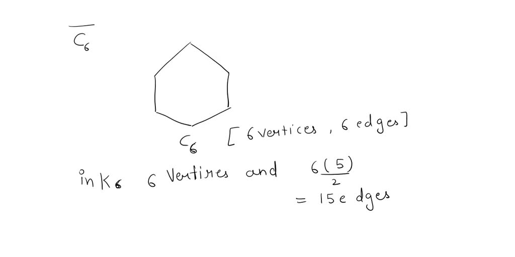 SOLVED: ces are there in C6 ? a) 9 Edges and 6 Vertices b) 9 Edges and ...