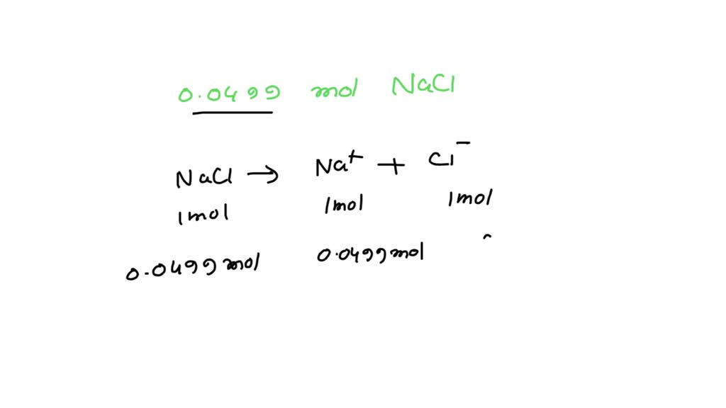 0.0499 mol NaCl Determine the number of moles of all solutes (both ...