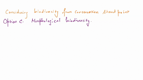 when-considering-biodiversity-from-a-conservation-standpoint-all-of-the-following-can-be-used-to-measure-biodiversity-except-explain-a-genetic-diversity-b-ecosystem-diversity-c-morphologic-d-02179