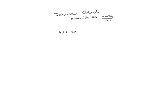 an-order-is-received-at-the-pharmacy-to-add-20-milliliters-of-potassium-chloride-to-an-iv-bag-the-concentration-is-2-meq1-ml-how-many-milliequivalents-of-potassium-chloride-will-be-in-20-milliliters-o
