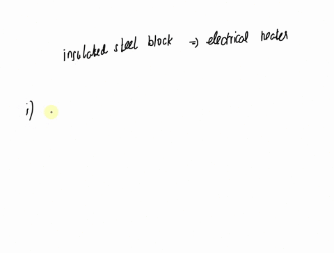 a-student-heats-an-insulated-steel-block-using-electric-heater-the-temperature-of-the-block-risesa-the-heater-supplies-energy-to-the-block-in-what-form-of-does-the-block-stores-energy-34359