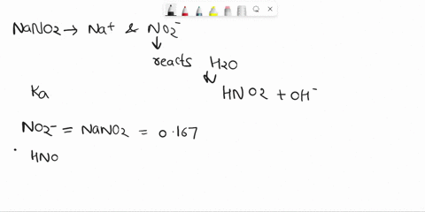 calculate-the-ph-of-a-0167-m-solution-of-nano2-the-ionization-constant-ka-for-the-acid-hno2-is-460104-82082