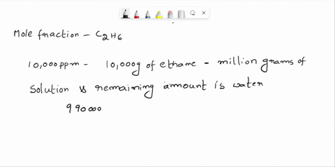 problem-1-a-calculate-the-mole-fraction-of-ethane-c2h6-in-water-at-10oc-when-the-ethane-concentration-in-air-that-is-in-equilibrium-with-the-water-is-10000-ppm-the-total-pressure-is-50-atm-b-93278