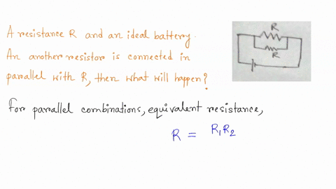 complete-the-following-statement-a-simple-series-circuit-contains-a-resistance-r-and-an-ideal-battery-if-a-second-resistor-is-connected-in-parallel-with-r-57523