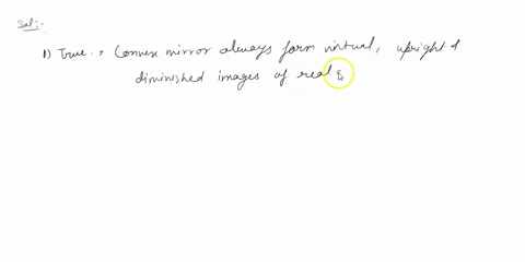 determine-whether-each-of-the-following-statements-is-true-or-false_-false-the-virtual-image-formed-by-a-convex-mirror-is-never-larger-than-the-real-object-true-a-reduced-image-formed-by-a-c-10386