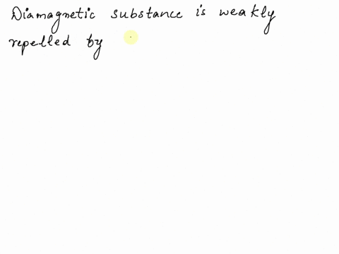if-a-diamagnetic-substance-is-brought-near-the-north-or-the-south-pole-of-a-bar-magnet-it-is-a-attracted-by-both-the-poles-b-repelled-by-both-the-poles-c-repelled-by-the-north-pole-and-attra-74532