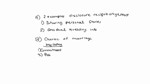 a-provide-two-examples-of-the-disclosure-reciprocity-effect-b-describe-the-characteristics-of-marriage-that-are-most-likely-to-last-and-contrast-those-with-predictors-of-martial-dissolution-32554