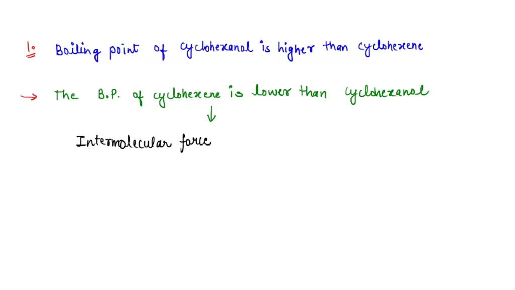 SOLVED Why does cyclohexanol have a much higher boiling point than
