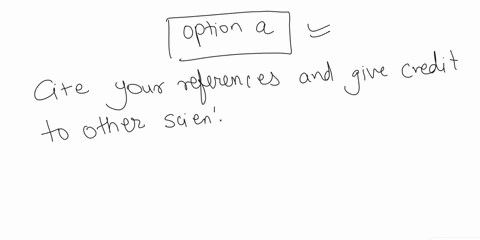 what-should-you-do-if-you-mention-the-work-of-other-scientists-in-your-own-reports-acite-your-references-and-give-credit-to-the-other-scientist-bavoid-saying-that-the-work-was-done-by-someon-54405
