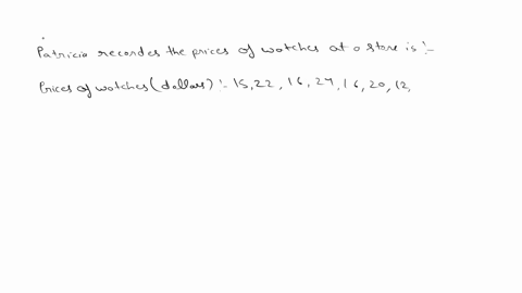 the-prices-are-shown-in-the-table-patricia-recorded-the-prices-of-watches-at-store_-watches-price-dollars-what-is-the-median-price-of-the-watches-in-dollars-record-your-answer-and-fill-in-th-40472