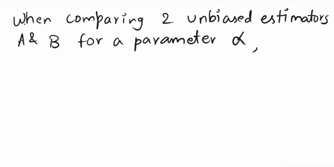 question-7-not-yet-answered-marked-out-of-100-flag-question-if-a-and-b-are-both-unbiased-estimators-of-a-parameter-0-then-the-statistic-whose-standard-deviation-is-smaller-is-a-better-estima-89477