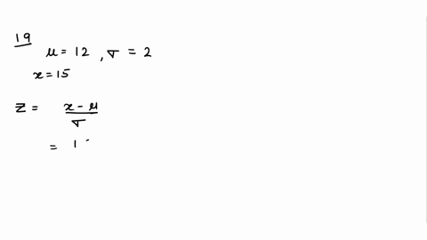 for-19-20-use-normal-distribution-with-an-average-of-12-and-standard-deviation-of-2-19_-what-z-score-corresponds-tox-15-what-raw-score-corresponds-to-2-15-49155