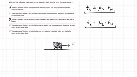 which-of-the-following-statements-is-true-about-friction-may-be-more-than-one-answer-the-force-of-kinetic-friction-is-proportional-to-the-normal-force-and-always-points-opposite-the-directio-97045