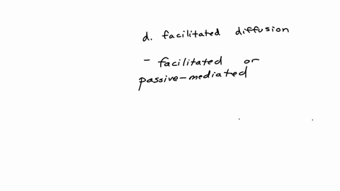 the-type-of-transport-that-is-like-active-transport-in-its-requirement-for-protein-transporter-yet-doesnt-require-energy-is-called-a-endocytosis-b-cotransporter-c-phagocytosis-d-facilitated-diffusion-
