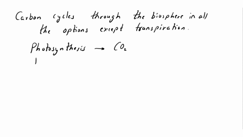 10-carbon-cycle-through-the-biosphere-involve-the-following-processes-excepta-evaporation-b-decomposition-c-photosynthesis-d-burning-of-fossil-fuels-02604