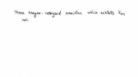 lilre-km-values-af-575-um-reaction-a-970-um-reaction-8and-8-mm-three-enzyme-cetafyzed-rcactions-exhibit-greatest-fraction-of-its-maximal-rtc-at-a-substrafe-rezction-c-which-reaction-will-occ-18911